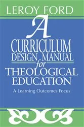 Book cover of A Curriculum Design Manual for Theological Education by LeRoy Ford