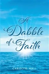 Book cover of A Dabble of Faith by Carolyn Hall
