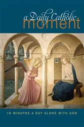 Book cover of A Daily Catholic Moment by Peter Celano