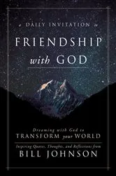 Book cover of A Daily Invitation to Friendship with God by Bill Johnson