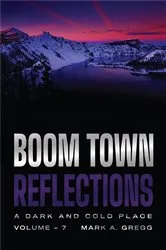 Book cover of A Dark and Cold Place (Boom Town Reflections Volume 7) by Mark A. Gregg
