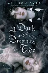 Book cover of A Dark and Drowning Tide by Allison Saft