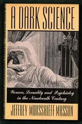 Book cover of A Dark Science: by Jeffrey Moussaieff Masson