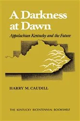 Book cover of A Darkness at Dawn by Harry M. Caudill