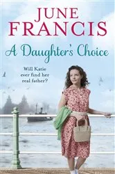 Book cover of A Daughter's Choice by June Francis