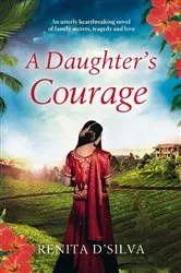 Book cover of A Daughter's Courage by Renita D'Silva