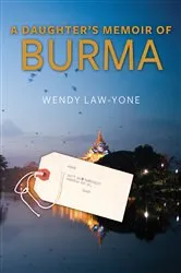 Book cover of A Daughter's Memoir of Burma by Wendy Law-Yone