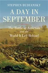 Book cover of A Day in September: The Battle of Antietam and the World It Left Behind by Stephen Budiansky