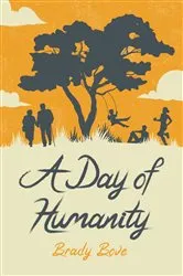 Book cover of A Day of Humanity by Brady Bove