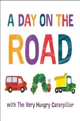 Book cover of A Day on the Road with The Very Hungry Caterpillar by Eric Carle