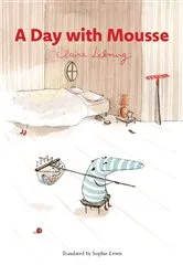 Book cover of A Day With Mousse by Claire Lebourg