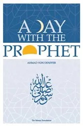 Book cover of A Day with the Prophet by Ahmad Von Denffer