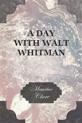 Book cover of A Day with Walt Whitman by Maurice Clare