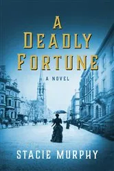 Book cover of A Deadly Fortune by Stacie Murphy
