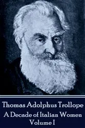 Book cover of A Decade of Italian Women - Volume I by Thomas Adolphus Trollope