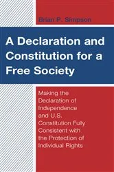 Book cover of A Declaration and Constitution for a Free Society by Brian P. Simpson