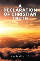 Book cover of A Declaration of Christian Truth by Randy Gingrich
