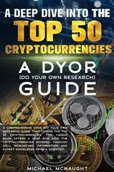 Book cover of A Deep Dive Into The Top  50 Cryptocurrencies by McNaught, Michael,