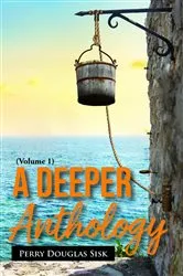 Book cover of A Deeper Anthology by Perry Douglas Sisk