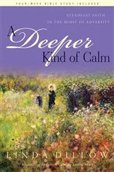 Book cover of A Deeper Kind of Calm by Linda Dillow