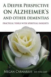 Book cover of A Deeper Perspective on Alzheimer's and other Dementias by Megan Carnarius