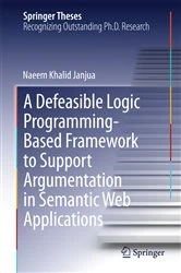 Book cover of A Defeasible Logic Programming-Based Framework to Support Argumentation in Semantic Web Applications by Naeem Khalid Janjua