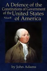 Book cover of A Defence of the Constitutions of Government of the United States of America by Adams, John,