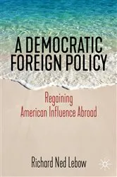 Book cover of A Democratic Foreign Policy by Richard Ned Lebow
