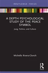 Book cover of A Depth Psychological Study of the Peace Symbol by Michelle Rivera-Clonch
