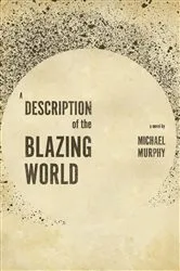 Book cover of A Description of the Blazing World by Michael Murphy