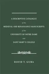Book cover of A Descriptive Catalogue of the Medieval and Renaissance Manuscripts of the University of Notre Dame and Saint Mary's College by Unknown