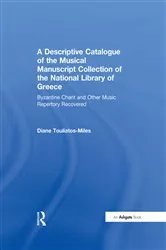 Book cover of A Descriptive Catalogue of the Musical Manuscript Collection of the National Library of Greece by Diane H. Touliatos-Miles
