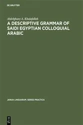 Book cover of A descriptive grammar of saidi Egyptian colloquial Arabic by Abdelghany A. Khalafallah