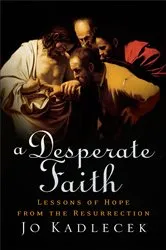Book cover of A Desperate Faith by Jo Kadlecek