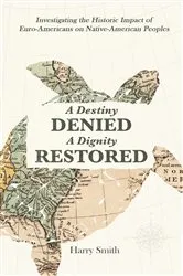 Book cover of A Destiny Denied... A Dignity Restored by Harry Smith