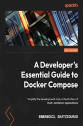 Book cover of A Developer's Essential Guide to Docker Compose by Emmanouil Gkatziouras