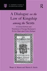Book cover of A Dialogue on the Law of Kingship among the Scots by Roger A. Mason