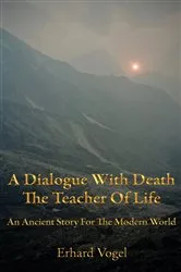 Book cover of A Dialogue With Death The Teacher Of Life by Erhard Vogel