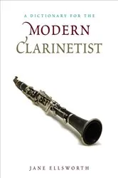 Book cover of A Dictionary for the Modern Clarinetist by Jane Ellsworth