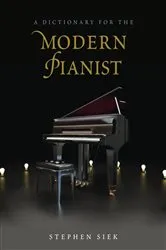 Book cover of A Dictionary for the Modern Pianist by Stephen Siek