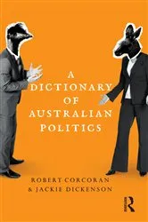 Book cover of A Dictionary of Australian Politics by Jackie Dickenson