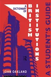 Book cover of A Dictionary of British Institutions by John Oakland