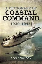 Book cover of A Dictionary of Coastal Command, 1939–1945 by Geoff Simpson