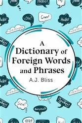 Book cover of A Dictionary of Foreign Words and Phrases by A J Bliss