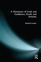 Book cover of A Dictionary of Gods and Goddesses, Devils and Demons by Manfred Lurker