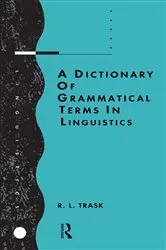Book cover of A Dictionary of Grammatical Terms in Linguistics by R.L. Trask