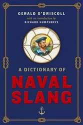 Book cover of A Dictionary of Naval Slang by Gerald O'Driscoll