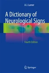 Book cover of A Dictionary of Neurological Signs (4th ed.) by A.J. Larner
