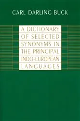 Book cover of A Dictionary of Selected Synonyms in the Principal Indo-European Languages by Carl Darling Buck