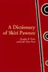 Book cover of A Dictionary of Skiri Pawnee by Douglas R. Parks